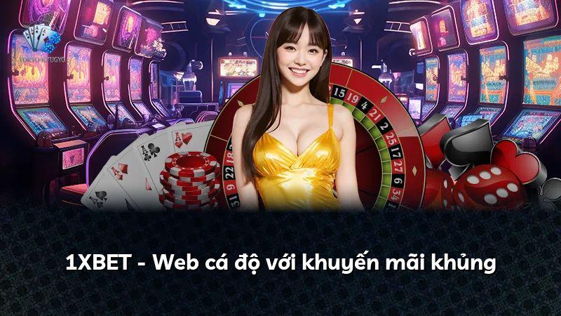 1XBET - Web cá độ với khuyến mãi khủng