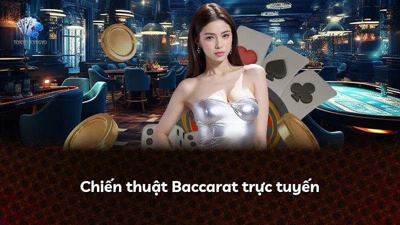 Chiến thuật Baccarat trực tuyến