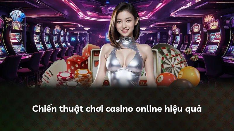 Chiến thuật chơi casino online hiệu quả