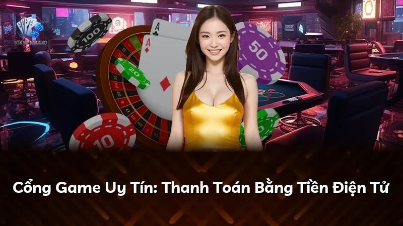 Cổng Game Uy Tín: Thanh Toán Bằng Tiền Điện Tử