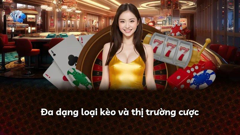 Đa dạng loại kèo và thị trường cược