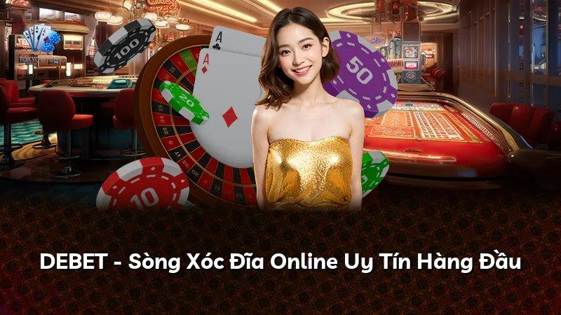 DEBET - Sòng Xóc Đĩa Online Uy Tín Hàng Đầu