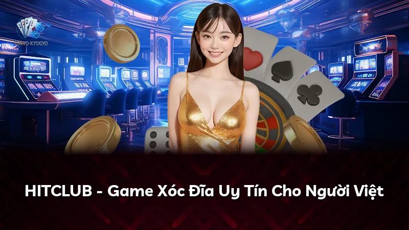 HITCLUB - Game Xóc Đĩa Uy Tín Cho Người Việt