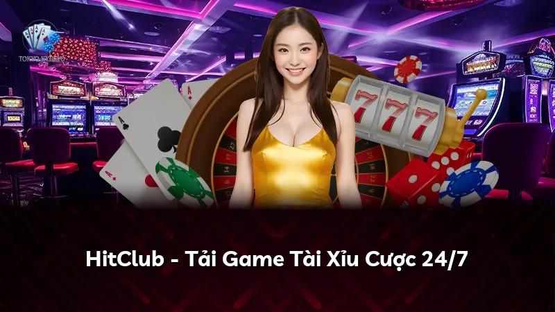 HitClub - Tải Game Tài Xỉu Cược 24/7
