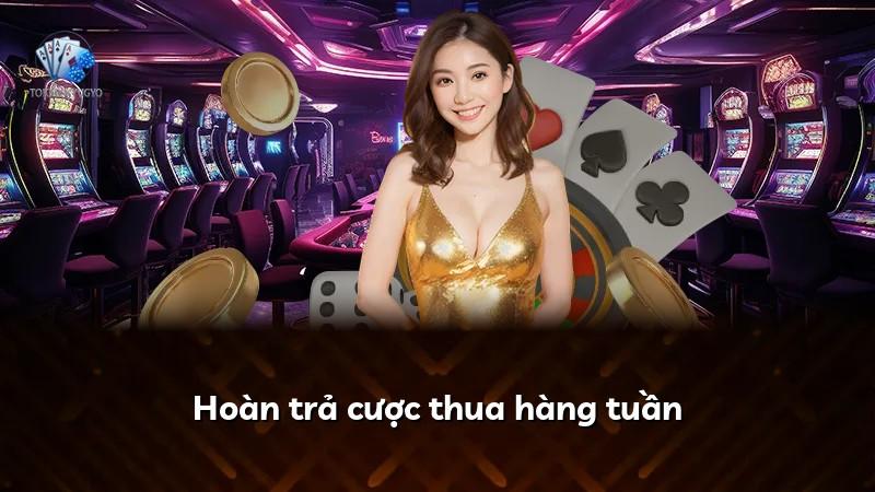 Hoàn trả cược thua hàng tuần