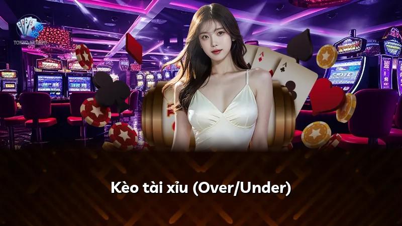 Kèo tài xỉu (Over/Under)