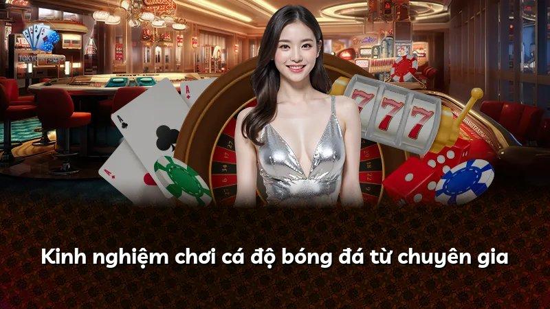 Kinh nghiệm chơi cá độ bóng đá từ chuyên gia