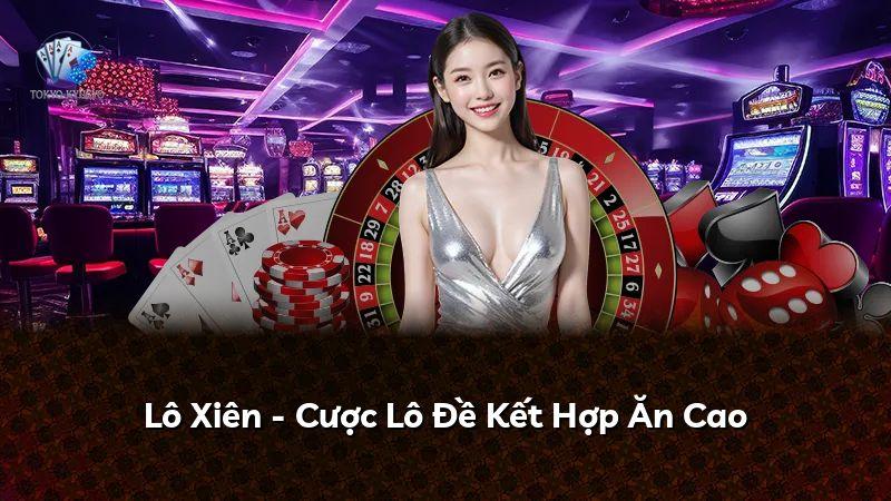 Lô Xiên - Cược Lô Đề Kết Hợp Ăn Cao