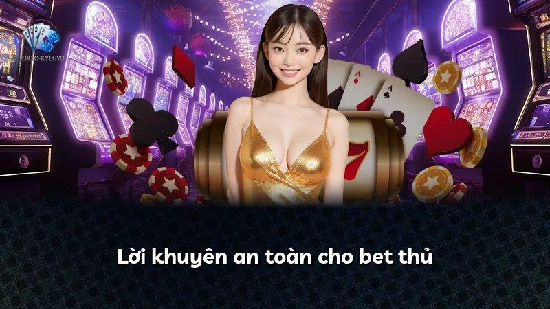 Lời khuyên an toàn cho bet thủ