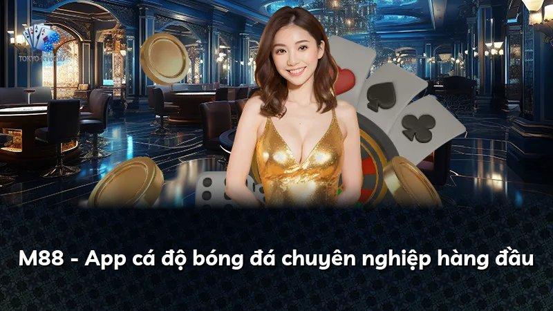 M88 - App cá độ bóng đá chuyên nghiệp hàng đầu