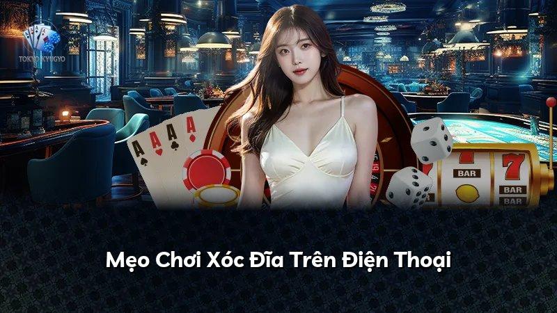 Mẹo Chơi Xóc Đĩa Trên Điện Thoại