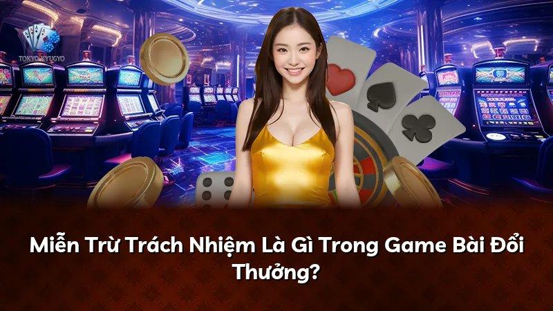Miễn Trừ Trách Nhiệm Là Gì Trong Game Bài Đổi Thưởng?