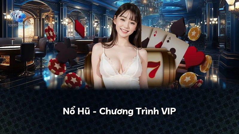 Nổ Hũ - Chương Trình VIP