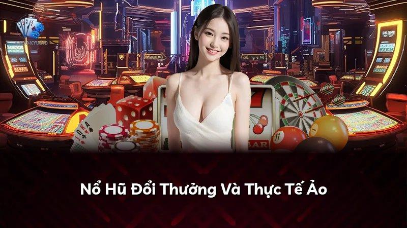 Nổ Hũ Đổi Thưởng Và Thực Tế Ảo