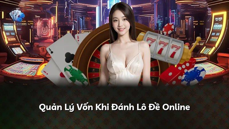 Quản Lý Vốn Khi Đánh Lô Đề Online