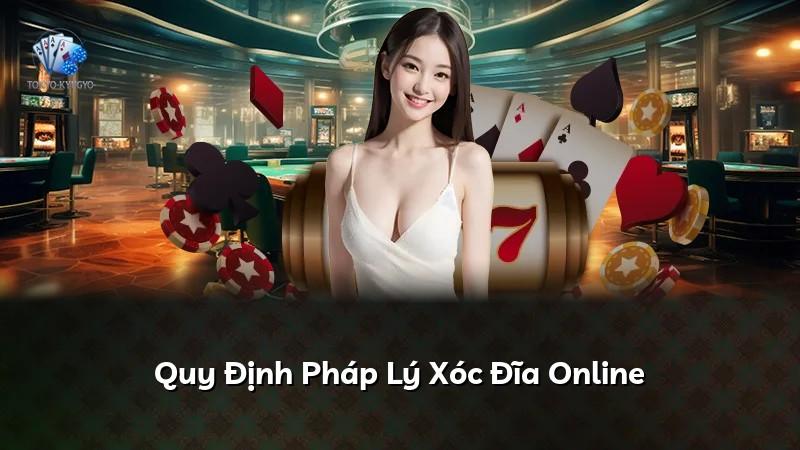 Quy Định Pháp Lý Xóc Đĩa Online