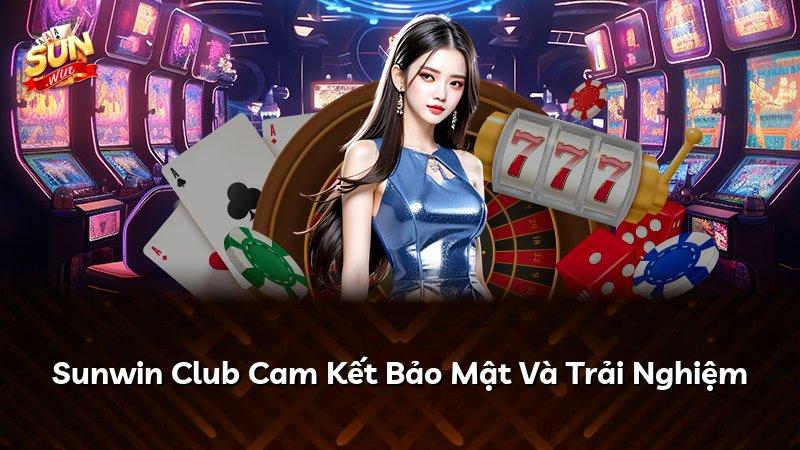 Sunwin Club Cam Kết Bảo Mật Và Trải Nghiệm