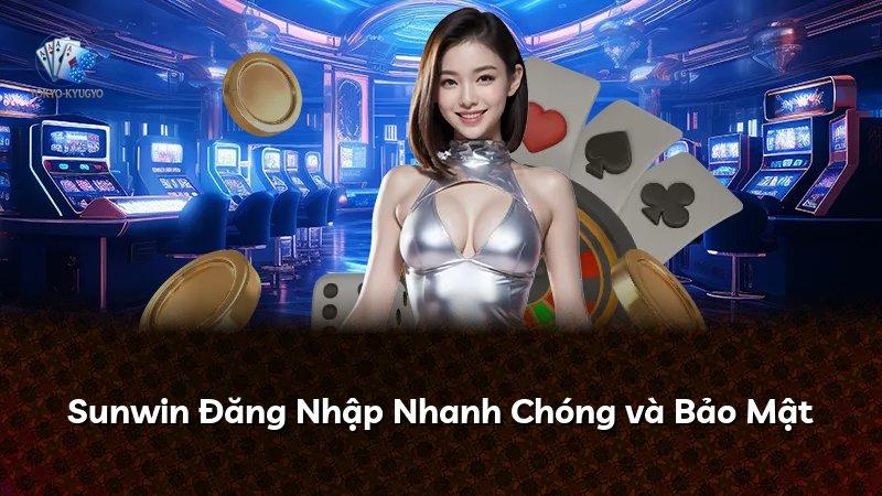 Sunwin Đăng Nhập Nhanh Chóng và Bảo Mật