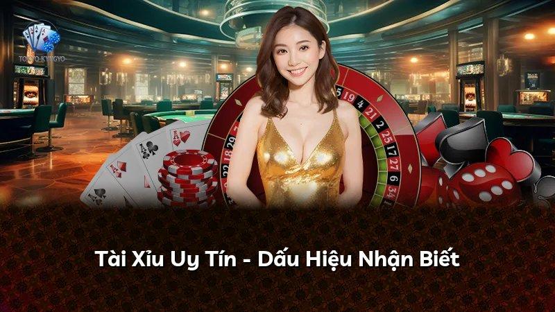 Tài Xỉu Uy Tín - Dấu Hiệu Nhận Biết