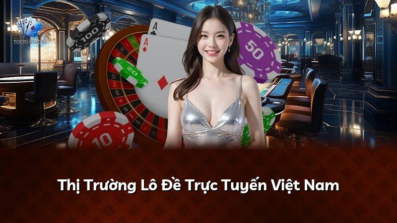 Thị Trường Lô Đề Trực Tuyến Việt Nam