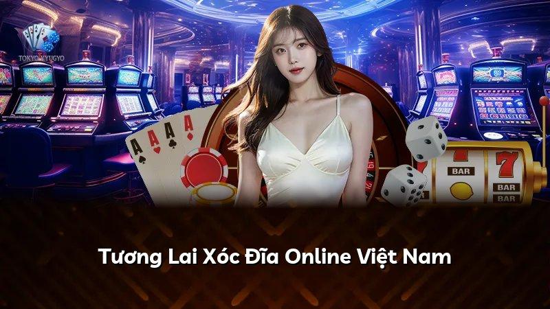 Tương Lai Xóc Đĩa Online Việt Nam